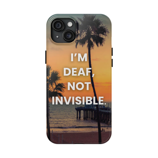 Tough Phone Case - 'I’m Deaf, Not Invisible'